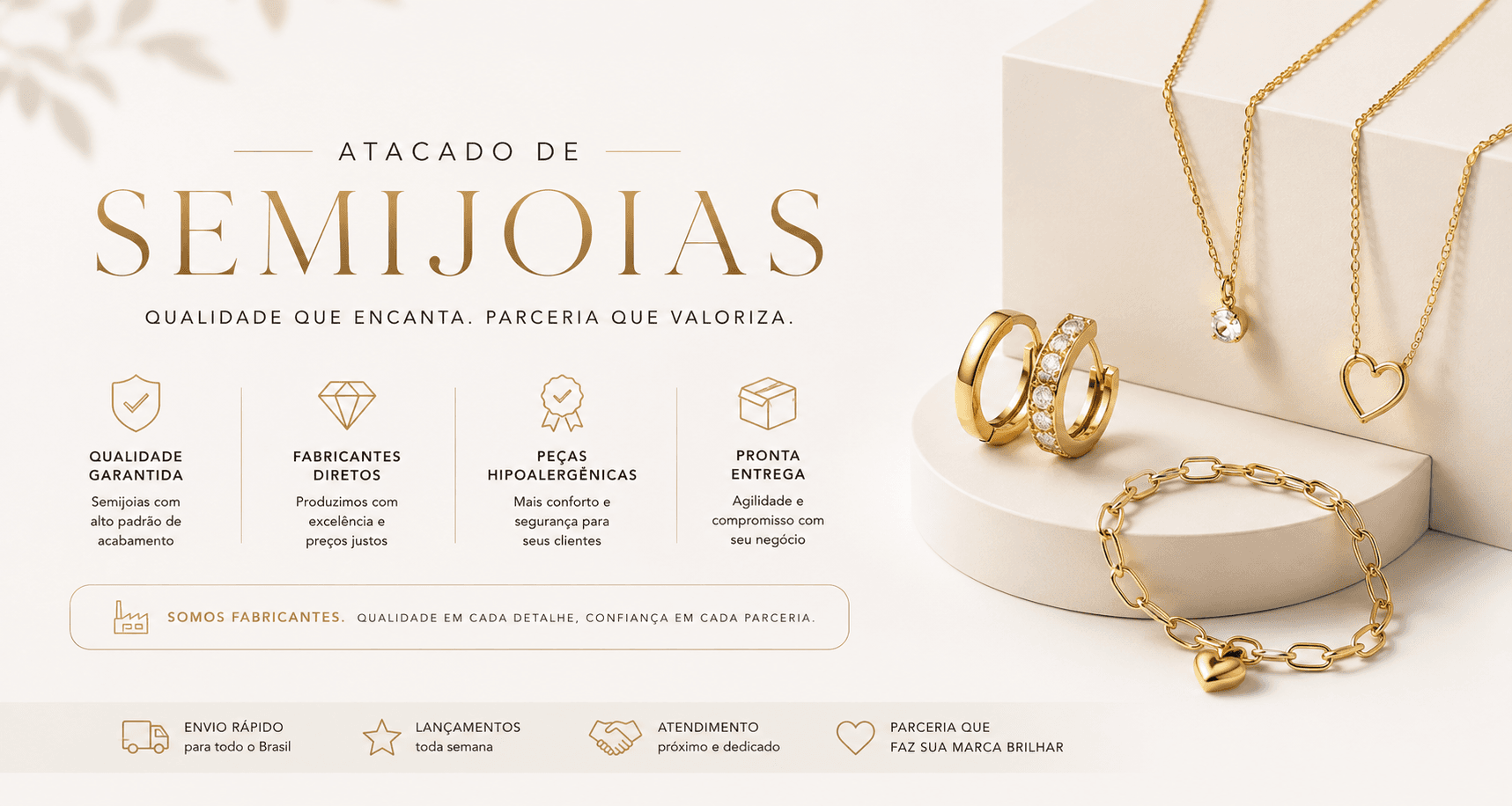 Atacado de semijoias. Qualidade que encanta. Parceria que valoriza.